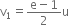 straight v subscript 1 equals fraction numerator straight e minus 1 over denominator 2 end fraction straight u