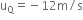 straight u subscript straight Q equals negative 12 straight m divided by straight s