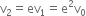 straight v subscript 2 equals ev subscript 1 equals straight e squared straight v subscript 0