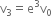 straight v subscript 3 equals straight e cubed straight v subscript 0