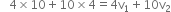 space space space 4 cross times 10 plus 10 cross times 4 equals 4 straight v subscript 1 plus 10 straight v subscript 2
