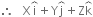 therefore space space space straight X straight i with overbrace on top plus straight Y straight j with overbrace on top plus straight Z straight k with overbrace on top