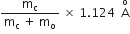 fraction numerator straight m subscript straight c over denominator straight m subscript straight c space plus space straight m subscript straight o end fraction space cross times space 1.124 space space straight A with straight o on top