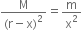 fraction numerator straight M over denominator left parenthesis straight r minus straight x right parenthesis squared end fraction equals straight m over straight x squared