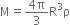straight M equals fraction numerator 4 straight pi over denominator 3 end fraction straight R cubed straight rho