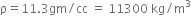straight rho equals 11.3 gm divided by cc space equals space 11300 space kg divided by straight m cubed