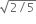 square root of 2 divided by 5 end root