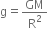 straight g equals GM over straight R squared