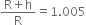 fraction numerator straight R plus straight h over denominator straight R end fraction equals 1.005
