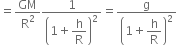 equals GM over straight R squared 1 over open parentheses 1 plus begin display style straight h over straight R end style close parentheses squared equals straight g over open parentheses 1 plus begin display style straight h over straight R end style close parentheses squared