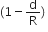 left parenthesis 1 minus straight d over straight R right parenthesis space