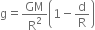 straight g equals GM over straight R squared open parentheses 1 minus straight d over straight R close parentheses