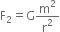 straight F subscript 2 equals straight G straight m squared over straight r squared