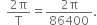space space fraction numerator 2 straight pi over denominator straight T end fraction equals fraction numerator 2 straight pi over denominator 86400 end fraction.
