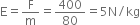 straight E equals straight F over straight m equals 400 over 80 equals 5 straight N divided by kg
