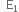 space space straight E subscript 1