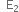 space space straight E subscript 2