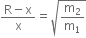 fraction numerator straight R minus straight x over denominator straight x end fraction equals square root of straight m subscript 2 over straight m subscript 1 end root
