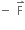 negative space straight F with rightwards harpoon with barb upwards on top