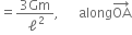 equals fraction numerator 3 Gm over denominator ell squared end fraction comma space space space space space space along OA with rightwards arrow on top