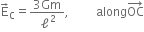 straight E with rightwards arrow on top subscript straight C equals fraction numerator 3 Gm over denominator ell squared end fraction comma space space space space space space space space space along OC with rightwards arrow on top