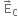 space straight E with rightwards arrow on top subscript straight C