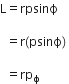 straight L equals rpsinϕ space

space space equals straight r left parenthesis psinϕ right parenthesis space

space space equals rp subscript straight ϕ space