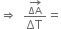 rightwards double arrow space space fraction numerator rightwards arrow for ΔA of over denominator ΔT end fraction equals