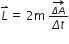 L with rightwards harpoon with barb upwards on top equals space 2 straight m space fraction numerator rightwards arrow for capital delta capital alpha of over denominator capital delta t end fraction
