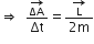 rightwards double arrow space space fraction numerator rightwards arrow for ΔΑ of over denominator Δt end fraction equals fraction numerator rightwards arrow for straight L of over denominator 2 straight m end fraction