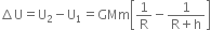 increment straight U equals straight U subscript 2 minus straight U subscript 1 equals GMm open square brackets 1 over straight R minus fraction numerator 1 over denominator straight R plus straight h end fraction close square brackets