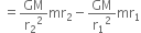 space equals GM over straight r subscript 2 squared mr subscript 2 minus GM over straight r subscript 1 squared mr subscript 1