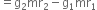 equals straight g subscript 2 mr subscript 2 minus straight g subscript 1 mr subscript 1