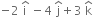 negative 2 space straight i with hat on top space minus 4 space straight j with hat on top plus 3 space straight k with hat on top space
