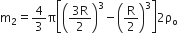 straight m subscript 2 equals 4 over 3 straight pi open square brackets open parentheses fraction numerator 3 straight R over denominator 2 end fraction close parentheses cubed minus open parentheses straight R over 2 close parentheses cubed close square brackets 2 straight rho subscript straight o