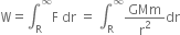 straight W equals integral subscript straight R superscript infinity straight F space dr space equals space integral subscript straight R superscript infinity GMm over straight r squared dr