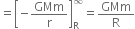 equals open square brackets negative GMm over straight r close square brackets subscript straight R superscript infinity equals GMm over straight R