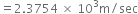 equals 2.3754 space cross times space 10 cubed straight m divided by sec