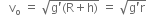 space space space straight v subscript straight o space equals space square root of straight g apostrophe left parenthesis straight R plus straight h right parenthesis end root space equals space square root of straight g apostrophe straight r end root