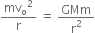 mv subscript straight o squared over straight r space equals space GMm over straight r squared