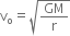 straight v subscript straight o equals square root of GM over straight r end root