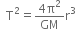 space space straight T squared equals fraction numerator 4 straight pi squared over denominator GM end fraction straight r cubed