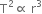 straight T squared proportional to space straight r cubed