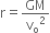 straight r equals GM over straight v subscript straight o squared