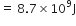 equals space 8.7 cross times 10 to the power of 9 straight J