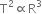 straight T squared proportional to straight R cubed