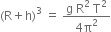 left parenthesis straight R plus straight h right parenthesis cubed space equals space fraction numerator straight g space straight R squared space straight T squared over denominator 4 straight pi squared end fraction