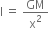 straight I thin space equals space GM over straight x squared