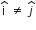 straight i with hat on top space not equal to space j with hat on top