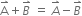 straight A with rightwards harpoon with barb upwards on top plus B with rightwards harpoon with barb upwards on top space equals space A with rightwards harpoon with barb upwards on top minus B with rightwards harpoon with barb upwards on top